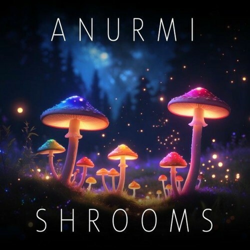  Anurmi - Shrooms (2025) 