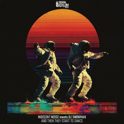  Indecent Noise And DJ Snowman - And Then They Start To Dance (2026) 