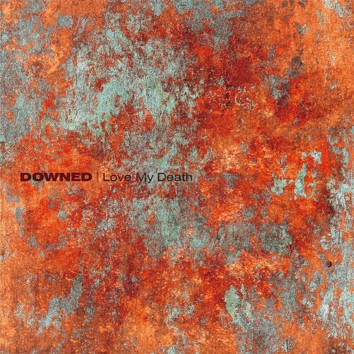  Downed - Love My Death (2025) 