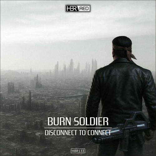  Burn Soldier - Disconnect To Connect (2025) 