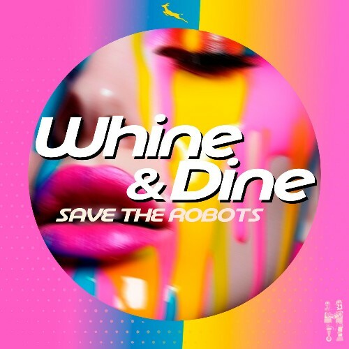  Save the Robots - Whine N Dine (2025) 