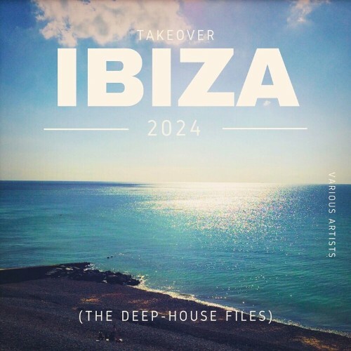  Takeover IBIZA 2024 (The Deep-House Files) (2024) 