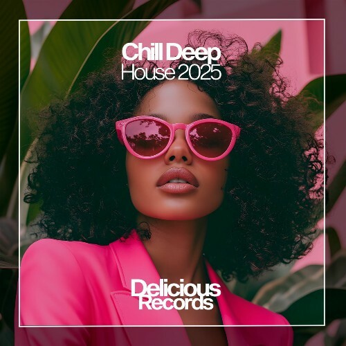  Chill Deep House 2025 (2025) 