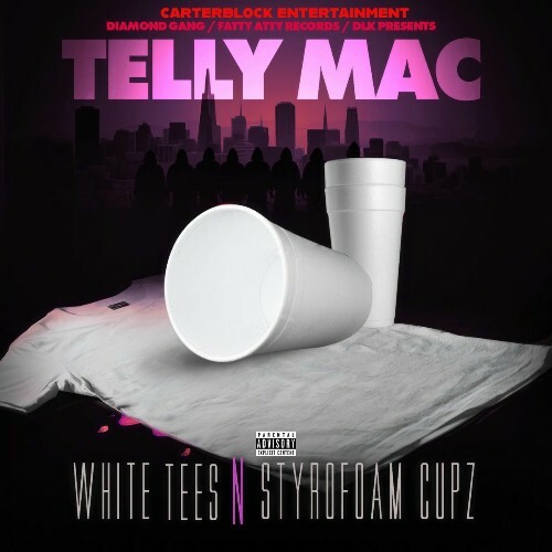  Telly Mac - White Tees N Styrofoam Cupz (2025) 