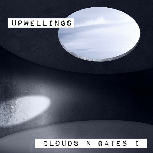 Upwellings - Clouds & Gates I (2025) Upwellings - Clouds & Gates I (2025)