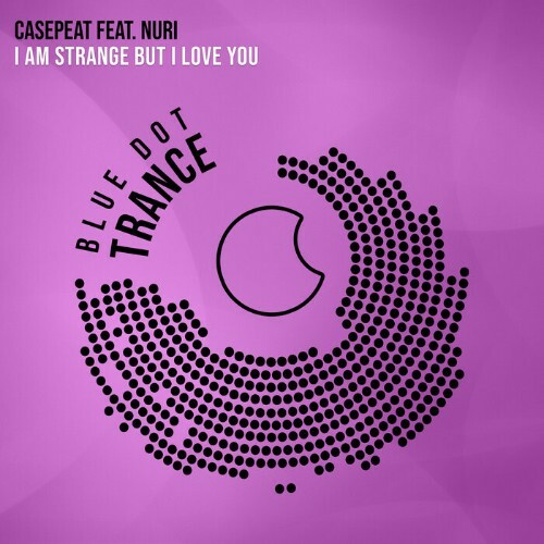  Casepeat Feat Nuri. - I Am Strange But I Love You (2024) 