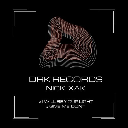  NICK XAK - I Will Be Your Light / Give Me Dont (2025) 