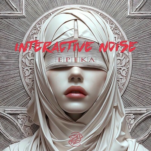 Interactive Noise - Epika (2025) Interactive Noise - Epika (2025)