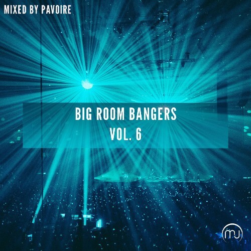  Big Room Bangers Vol. 6 (Mixed by Pavoire) (2026) 