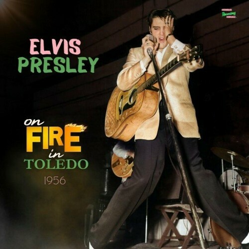  Elvis Presley - On Fire in Toledo 1956 (2024) 