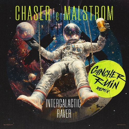  Chaser & Malstr&#246;m - Intergalactic Raver (Gancher & Ruin Remix) (2025) 