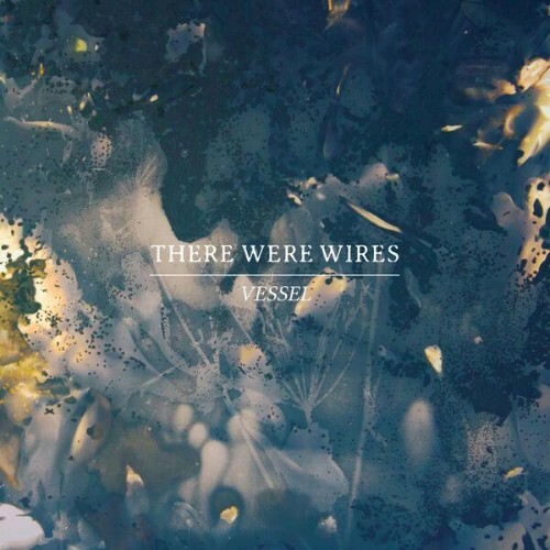 There Were Wires — Vessel (2026)