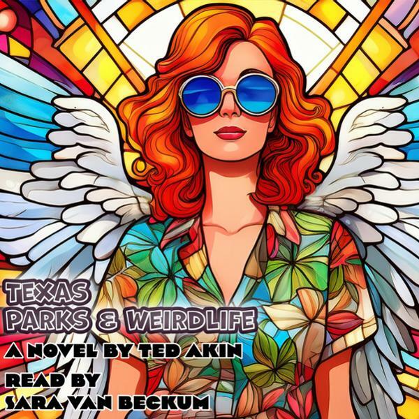 Texas Parks & Weirdlife A Novel