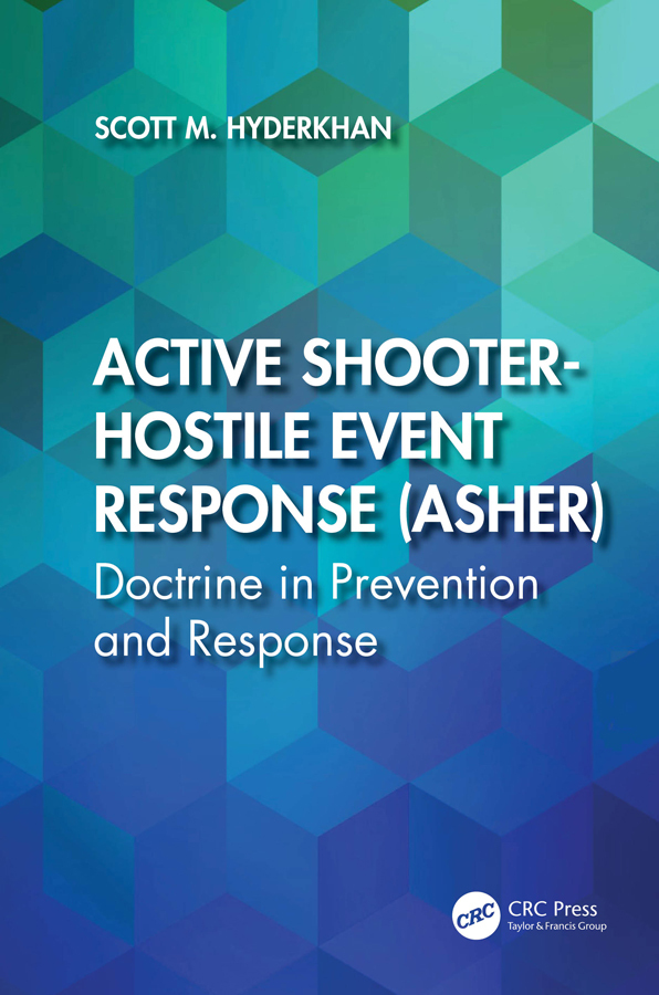 Active Shooter Hostile Event Response ASHER Doctrine In Prevention And Response (Scott M. Hyderkhan) Active Shooter Hostile Event Response ASHER Doctrine In Prevention And Response (Scott M. Hyderkhan)