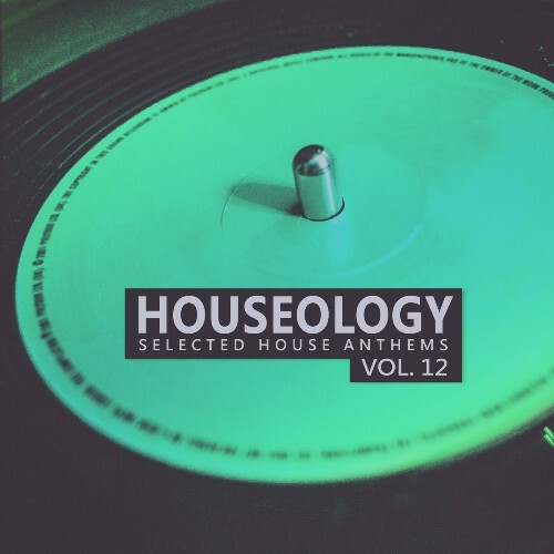  Houseology, Vol. 12 (selected House Anthems) (2026) 