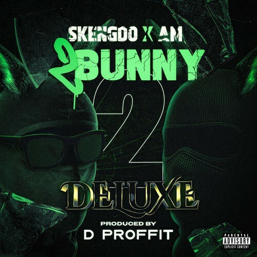  Skengdo x AM x D Proffit - 2 Bunny 2 Deluxe (2025) 