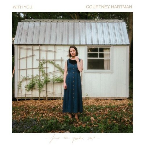 Courtney Hartman — With You: From the Garden Shed (2026)