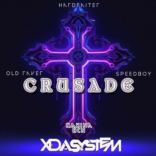  Xdasystem x Speedboy x Old Raver x Hardfaiter - Crusade (MAKINA BCN) (2026) 