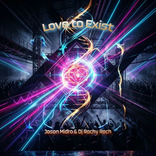  Jason Midro and DJ Rachy Rach - Love to Exist (2026) 