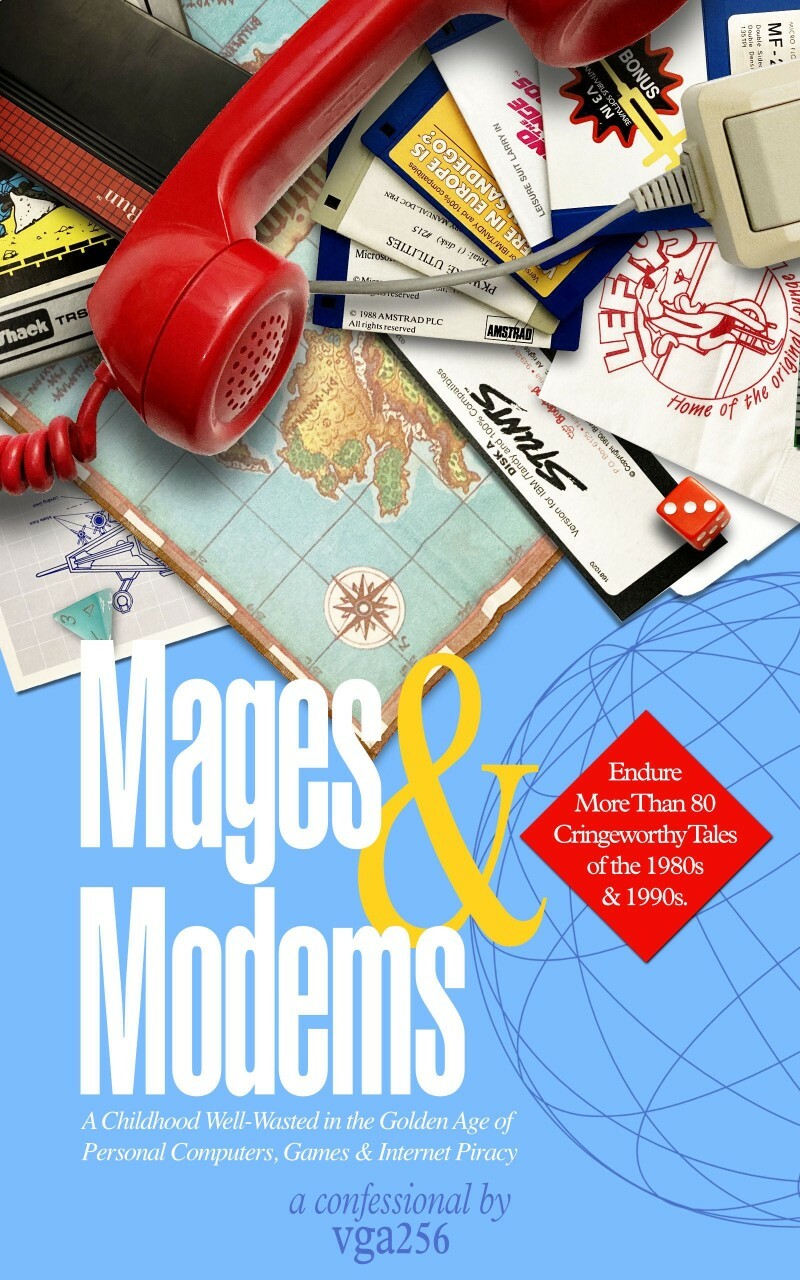 Mages & Modems A Childhood Well Wasted In The Golden Age Of Personal Computers Games & Internet Piracy ( vga256) Mages & Modems A Childhood Well Wasted In The Golden Age Of Personal Computers Games & Internet Piracy ( vga256)