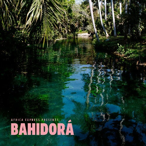 Africa Express - Africa Express Presents... Bahidor&#225; (2025) 