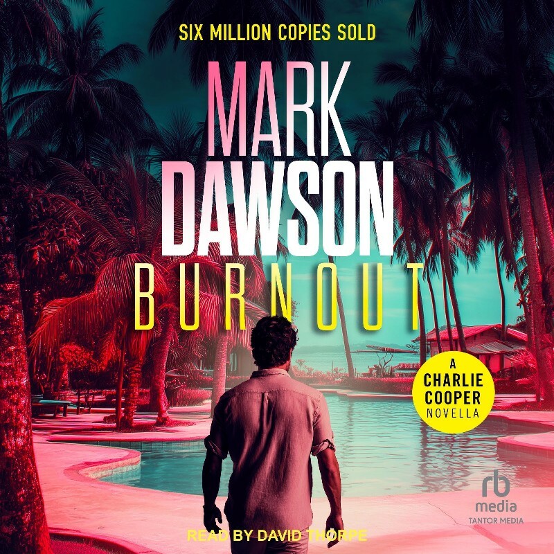 Burnout Charlie Cooper Thrillers Book 9 Mark Dawson (Mark Dawson) Burnout Charlie Cooper Thrillers Book 9 Mark Dawson (Mark Dawson)