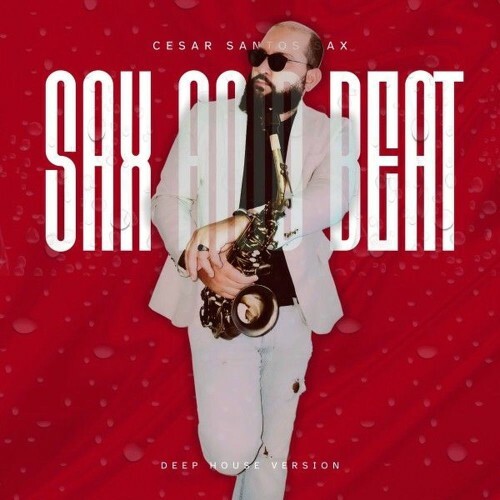  Cesar Santos Sax - Sax and Beat (Deep House Version) (2025) 