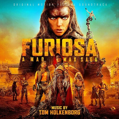  Tom Holkenborg - Furiosa: A Mad Max Saga (Original Motion Picture Soundtrack) (2024) 
