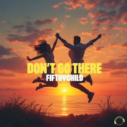  Fifthychild - Don't Go There (2025) 