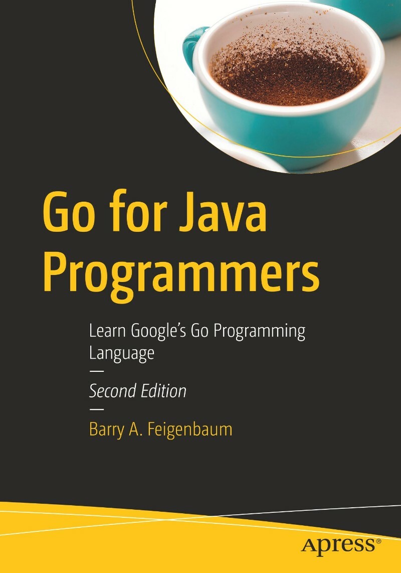 Go For Java Programmers Learn The Google Go Programming 2ed (2026) (Barry A. Feigenbaum;) Go For Java Programmers Learn The Google Go Programming 2ed (2026) (Barry A. Feigenbaum;)