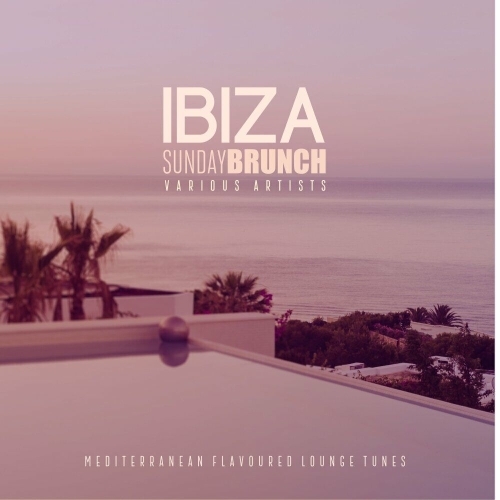  Ibiza Sunday Brunch (Mediterranean Flavoured Lounge Tunes) (2025) 