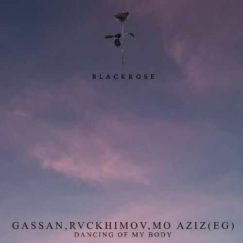 Gassan, Mo Aziz (EG), Rvckhimov — Dancing of My Body (2026)