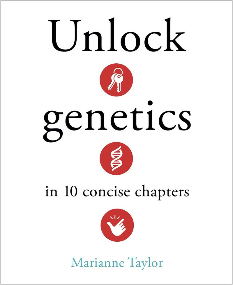 Unlock Genetics In 10 Concise Chapters (Marianne Taylor)