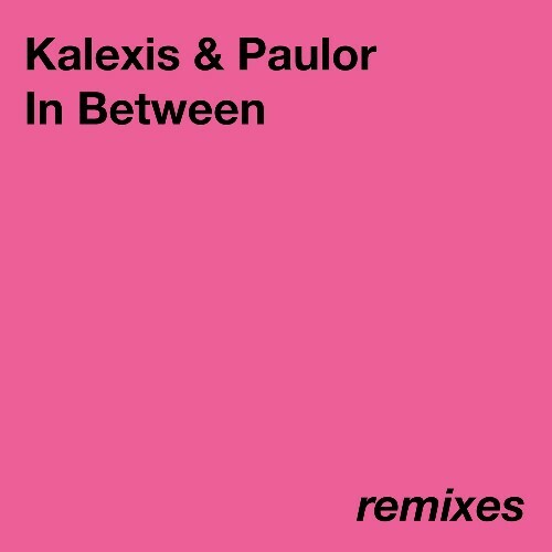  Kalexis & PauloR - In Between &#150; Remixes (2024) 