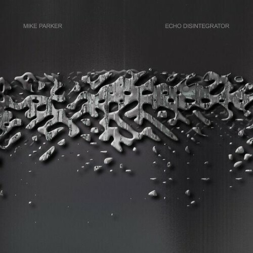  Mike Parker - Echo Disintegrator (2026) 