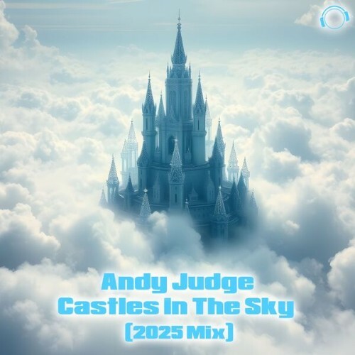 Andy Judge - Castles in the Sky (2025 Mix) (2025) Andy Judge - Castles in the Sky (2025 Mix) (2025)
