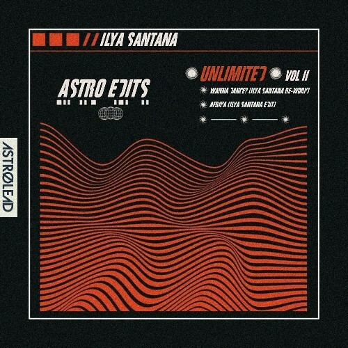  Ilya Santana - Astro Edits Unlimited, Vol. 2 (2024) 