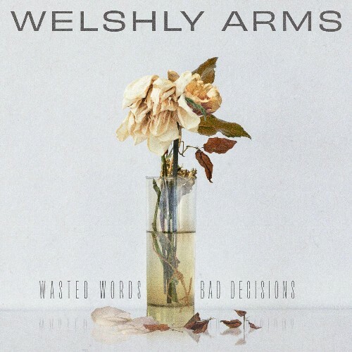 Welshly Arms - Wasted Words & Bad Decisions (2023)