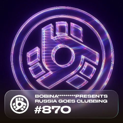  Bobina - Russia Goes Clubbing 870 (2025-06-20) 