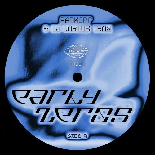 Pankoff & DJ Varius Trax - Early Zeros (2024)