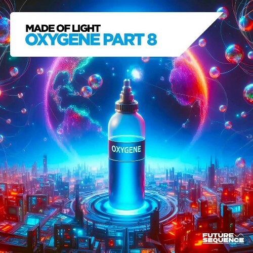  Made Of Light - Oxygene Part 8 (2024) 
