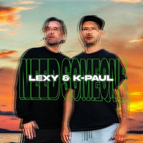  Lexy & K-Paul - NEED SOMEONE (Extended) (2024) 