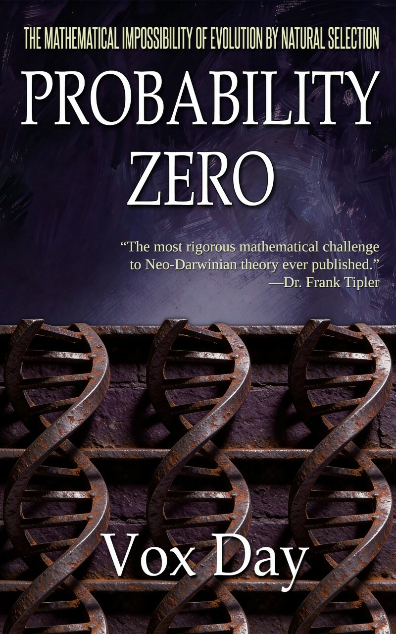 Probability Zero The Mathematical Impossibility Of Evolution By Natural Selection (Day, Vox) Probability Zero The Mathematical Impossibility Of Evolution By Natural Selection (Day, Vox)