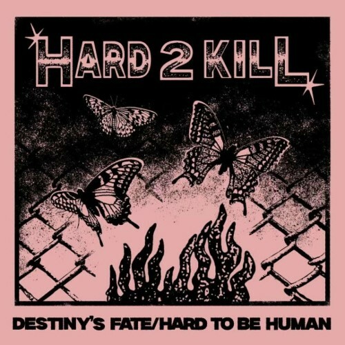  Hard 2 Kill - Destiny's Fate / Hard To Be Human (2024) 