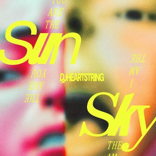  DJ Heartstring - You Are The Sun, I Am The Sky (2025) 