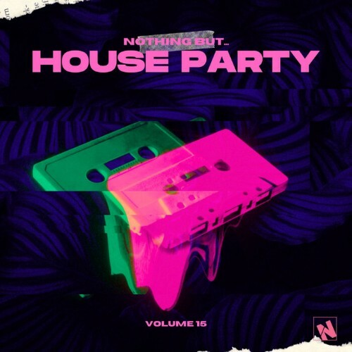  Nothing But... House Party, Vol. 15 (2024) 