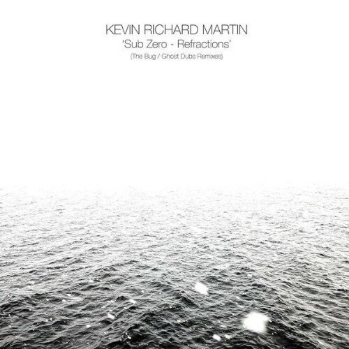 Kevin Richard Martin — Refractions (The Bug / Ghost Dubs Remixes) (2026)