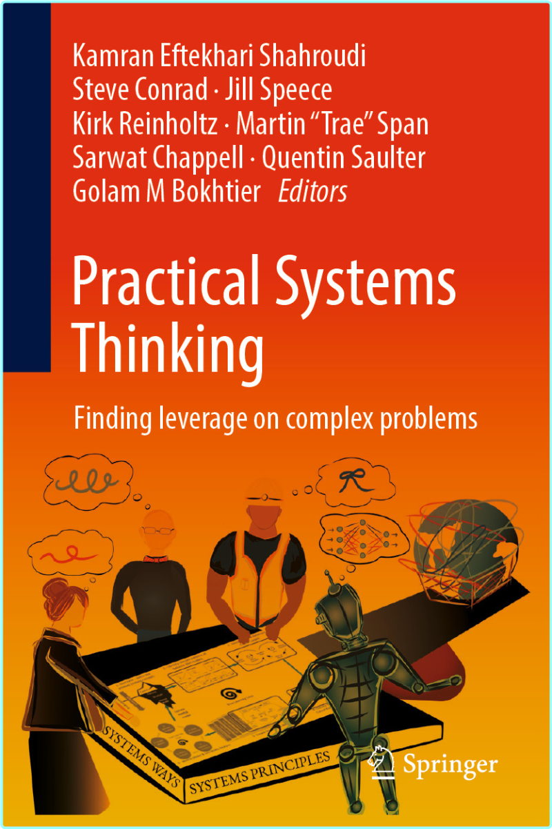 Practical Systems Thinking Finding Leverage On Complex Problems (Kamran Eftekhari Shahroudi, Steven Conrad, Jill Speece, Kirk Reinholtz, Martin “Tr… Practical Systems Thinking Finding Leverage On Complex Problems (Kamran Eftekhari Shahroudi, Steven Conrad, Jill Speece, Kirk Reinholtz, Martin “Tr…