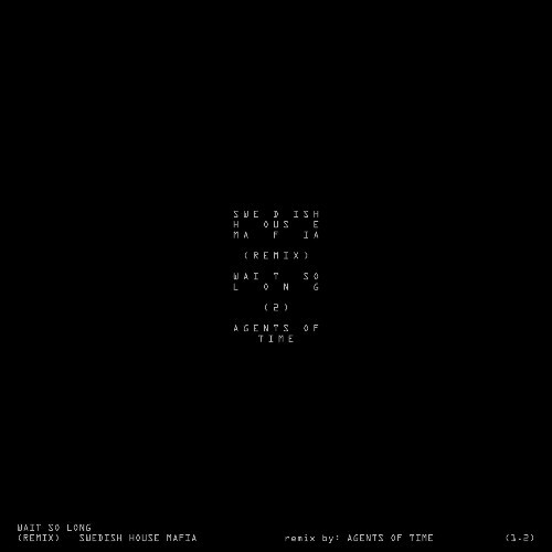  Swedish House Mafia - Wait So Long (Agents Of Time Remix) (2025) 