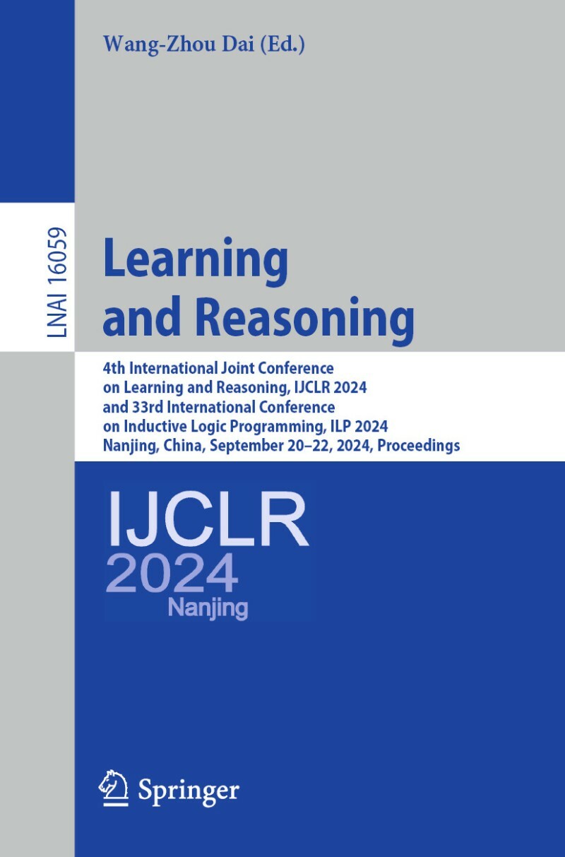 Learning And Reasoning 4th International Joint Conference On Learning And Reasoning IJCLR (2024) (Wang-Zhou Dai) Learning And Reasoning 4th International Joint Conference On Learning And Reasoning IJCLR (2024) (Wang-Zhou Dai)